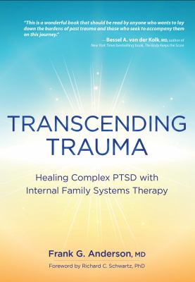 Transcending Trauma: Healing Complex PTSD with Internal Family Systems Therapy